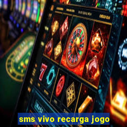 sms vivo recarga jogo